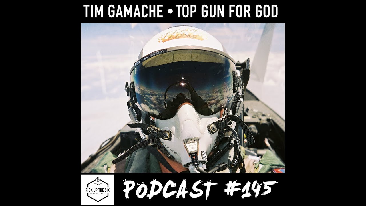 PODCAST #145: TIM GAMACHE, TOP GUN FOR GOD